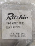 Ritchie Heating Element #11419 120V/250W New. Price: $45.00.